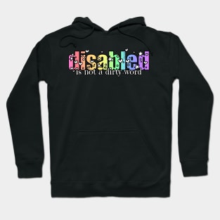 Disabled Is Not A Dirty Word Hoodie